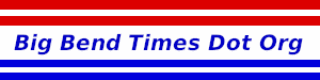 Big Bend Times Dot Org